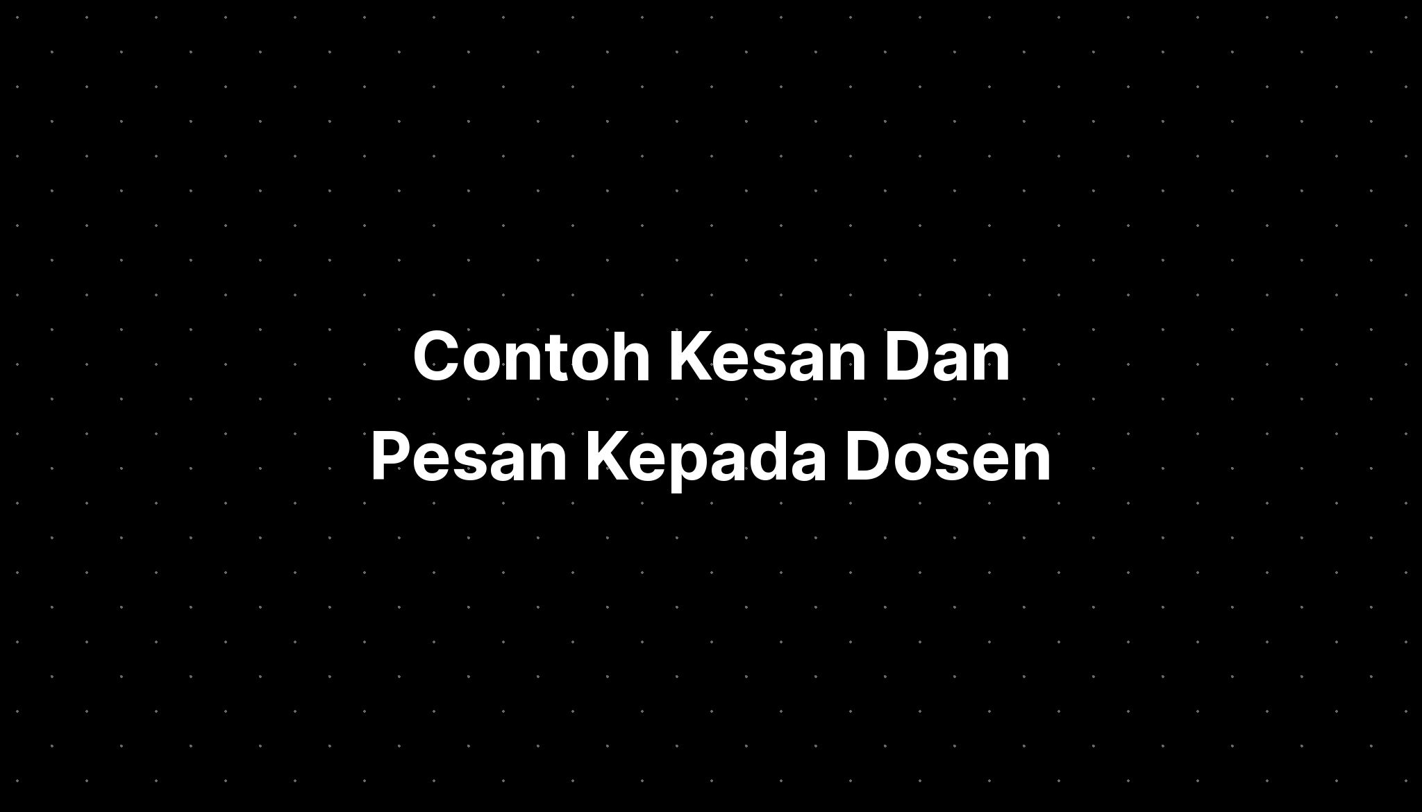 Contoh Kesan Dan Pesan Kepada Dosen - IMAGESEE